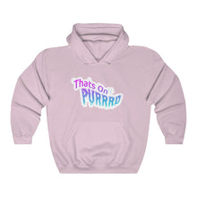 Load image into Gallery viewer, THATS ON PURRRD Hooded Sweatshirt
