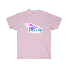 Load image into Gallery viewer, THATS ON PURRRD Unisex Tee
